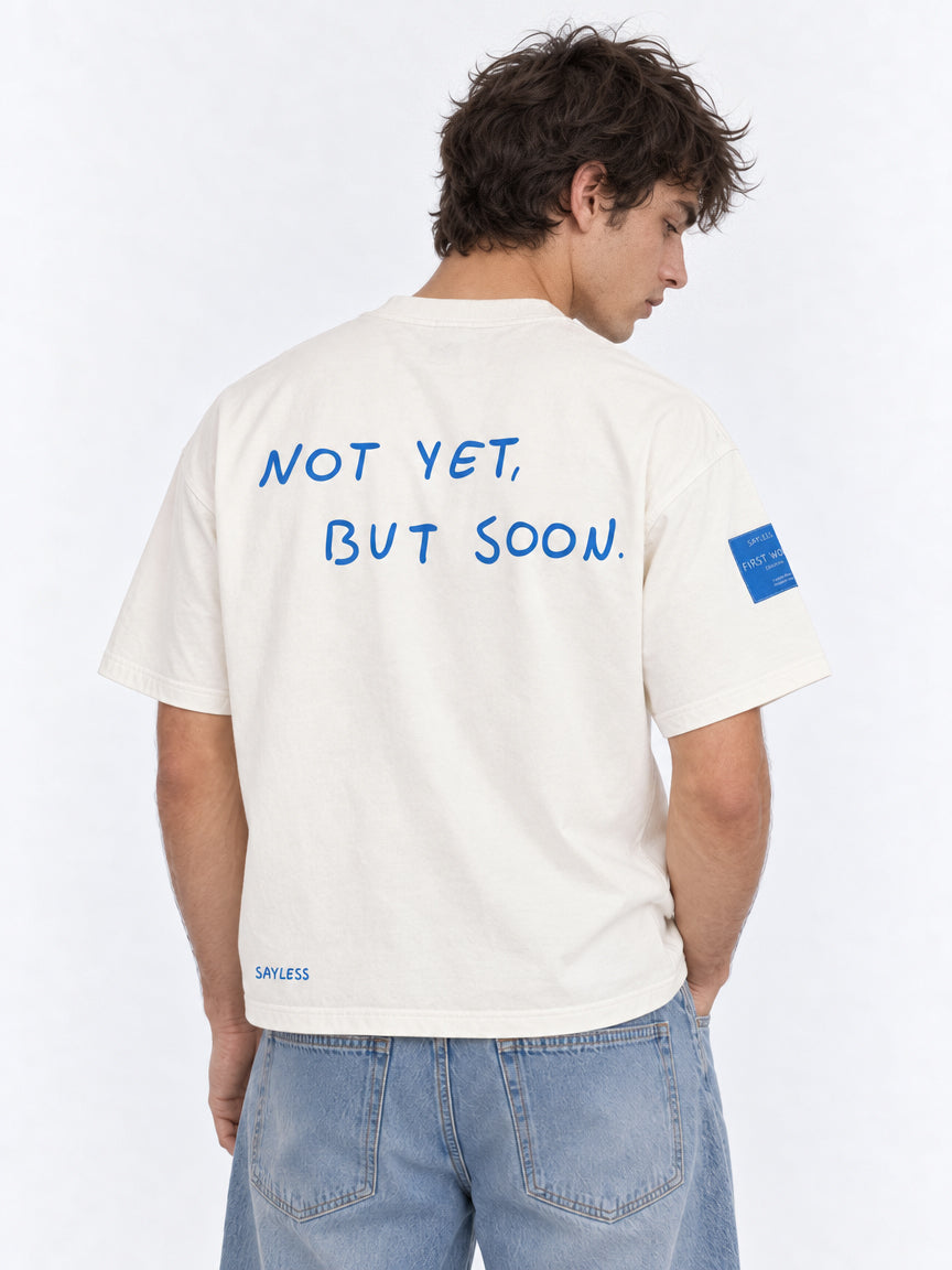 T-shirt "Not yet, but soon."