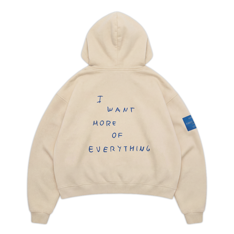 Hoodie "I want more of everything"
