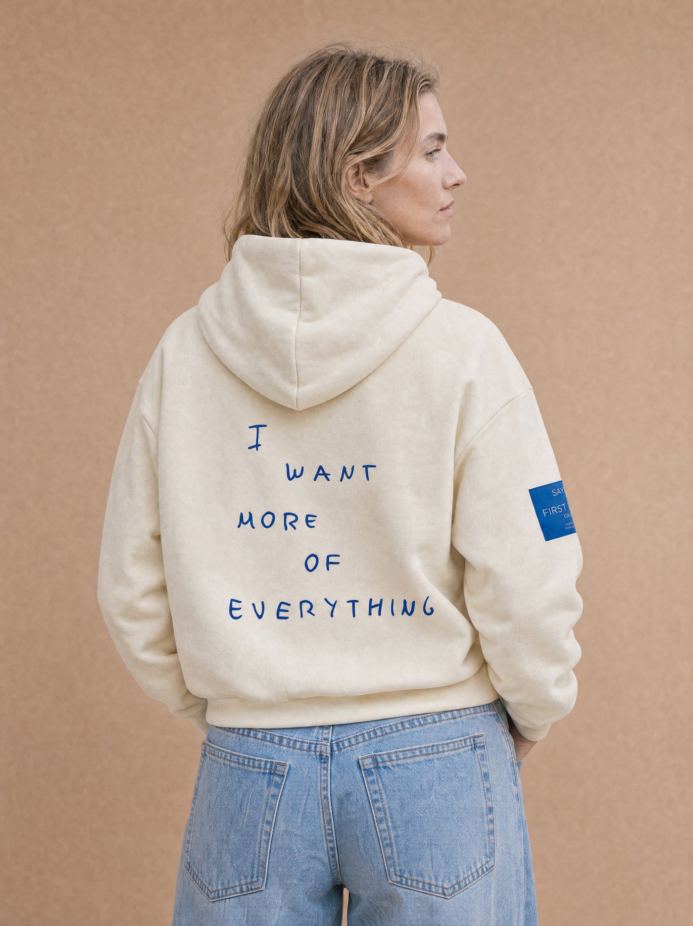 Hoodie "I want more of everything"